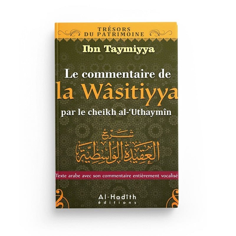 Commentaire de la Wasatiyya par Ibn Taymiyya et Ibn 'Uthaymîn Al-Hadîth Livre > Islam > Tawhid / Aqidah (Croyance) 9782875450470 Librairie Musulmane Al-imen