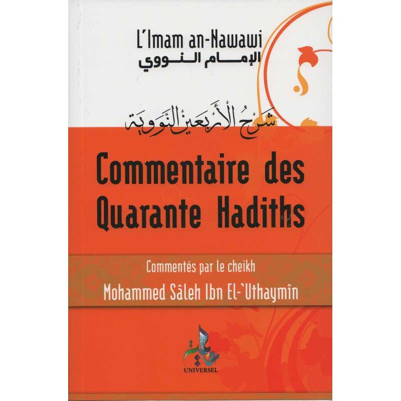 Commentaire des Quarante Hadiths de L'Imam An - Nawawî, commentés par le sheikh Mohammed Saleh Ibn El - `Uthaymin disponible chez Al - imen