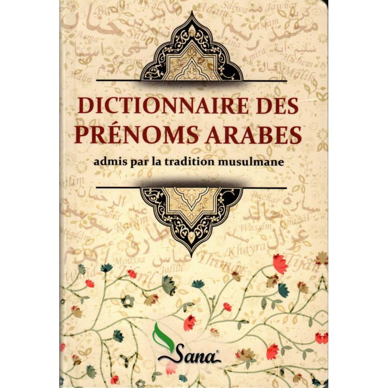 Dictionnaire des prénoms arabes admis par la tradition musulmane, Éditions Sana - Livres par édition par Sana disponible chez Al - imen