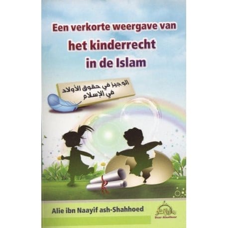 Een verkorte weergave van het kinderrecht in de Islam Nederlands Boeken > Islam 18196781 Librairie Musulmane Al-imen