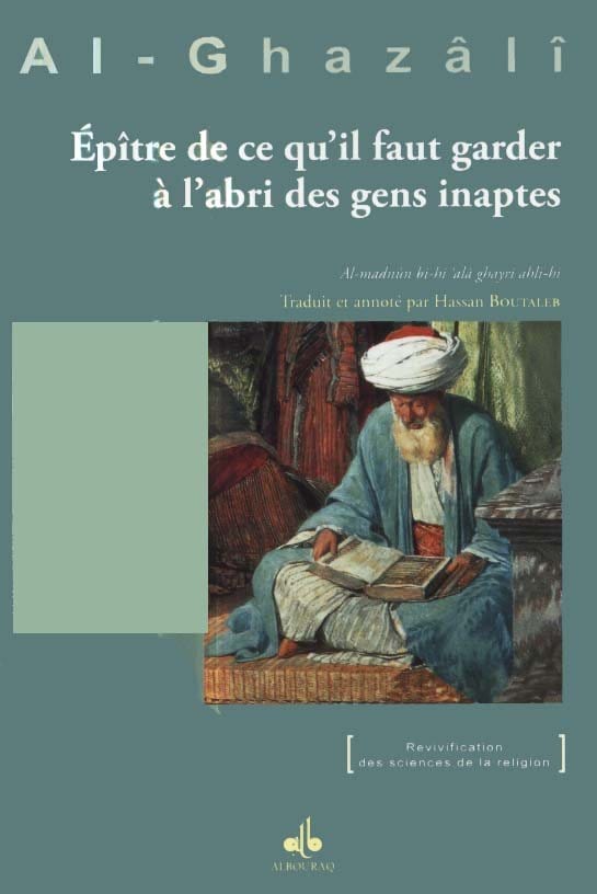Epître de ce qu’il faut garder à l’abri des gens inaptes Al Bouraq Livre > Islam > Foi et Spiritualité 9791022501910 Librairie Musulmane Al-imen