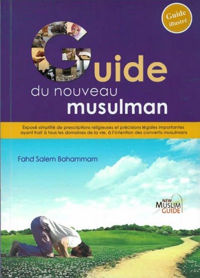 Guide du nouveau musulman par Fahd Salem Bahammam Al - imen