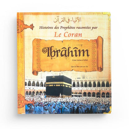 Histoires des Prophètes racontées par Le Coran (tome 3) : Ibrahim Al - imen