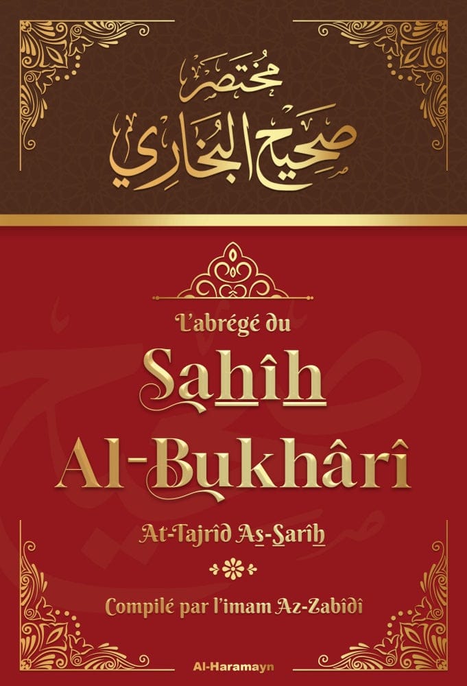 L'Abrégé du Sahîh Al-Bukhârî (At-Tajrîd As-Sarîh) - Sahih Al-Boukhari Bilingue (Arabe - Français) Al-Haramayn Livre > Islam 9782371870895 Librairie Musulmane Al-imen