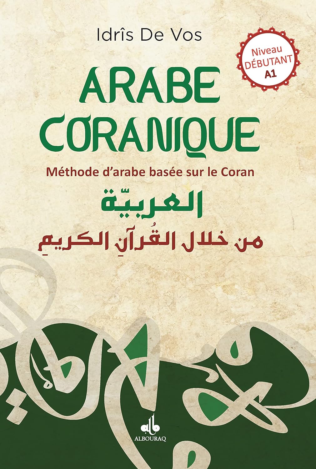 L'arabe coranique - méthode d'arabe centrée sur le coran par Idrîs de Vos Al Bouraq Livres > Islam > Apprendre l'Arabe 9791022504065 Librairie Musulmane Al-imen
