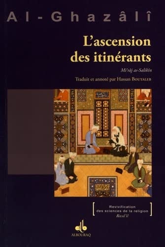 L'ascension des itinérants : Mi'râj as-Salikîn écrit par al Ghazali Al Bouraq Livre > Islam > Foi et Spiritualité 9791022509725 Librairie Musulmane Al-imen