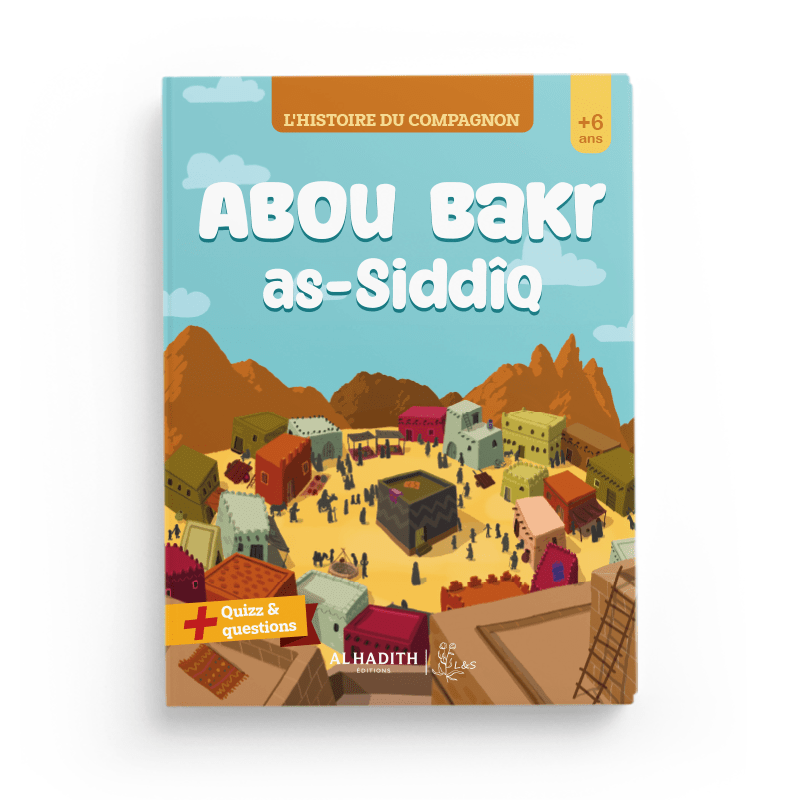 L'histoire du compagnon : Abou Bakr as-Siddîq Al-Hadîth Livre Islam Enfant 9782875452962 Librairie Musulmane Al-imen