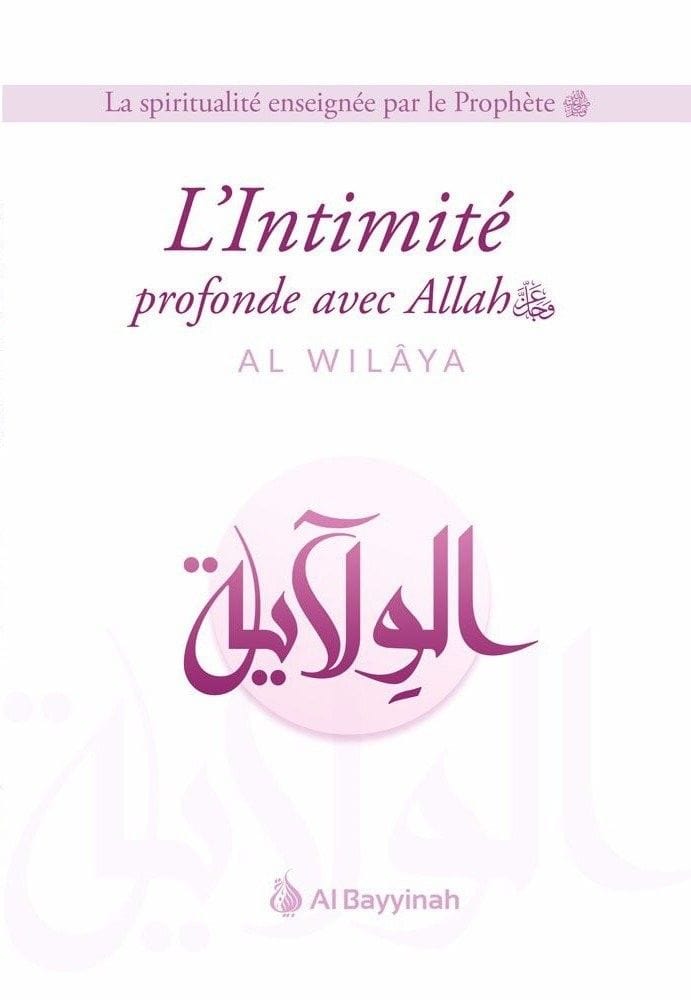 L'Intimité profonde avec Allah (Al-Wilâya) Al-Bayyinah Livre > Islam > Foi et Spiritualité 9792919455071 Librairie Musulmane Al-imen