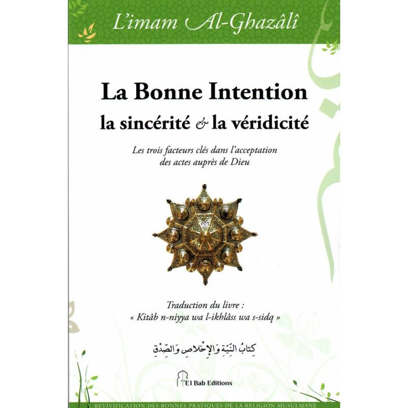 La bonne Intention, la sincérité et la véridicité, de l'imam Al - Ghazâlî disponible chez Al - imen