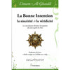 La bonne Intention, la sincérité et la véridicité, de l'imam Al - Ghazâlî disponible chez Al - imen