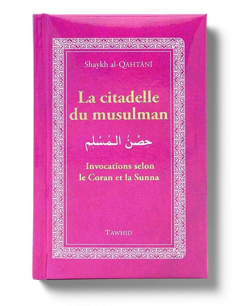 La Citadelle du Musulman - Tawhid Rose - Livres par édition par Tawhid disponible chez Al - imen