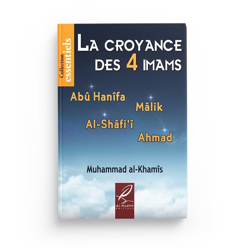 La croyance des 4 imams - Muhammad al - Khumayyis - Livres par édition par Al - Hadîth disponible chez Al - imen