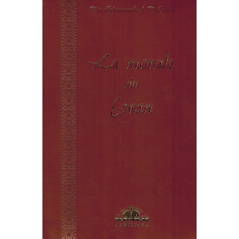 La morale du Coran - Dr Mohammad 'Abd Allah Draz Arrissala Livre > Islam > Foi et Spiritualité 9782914578226 Librairie Musulmane Al-imen