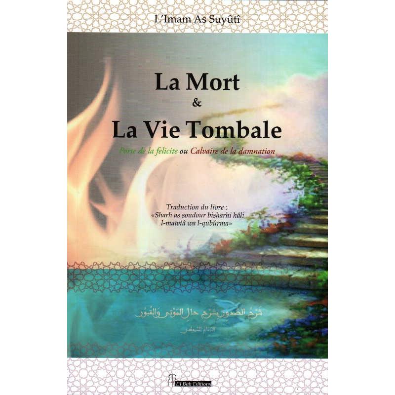 la mort et la vie Tombale, porte de la félicité ou Clavaire de la damnation Iqra Livre > Islam > Foi et Spiritualité 9782373790016 Librairie Musulmane Al-imen