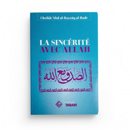 La sincérité avec Allah - Abd al - Razzaq al - Badr - Livres par édition par Tabari disponible chez Al - imen