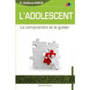 L'adolescent - Le comprendre et le guider - Livres par édition par Bayane disponible chez Al - imen