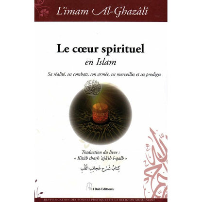 Le cœur spirituel en Islam, de l'imam Al - Ghazâlî Al - imen