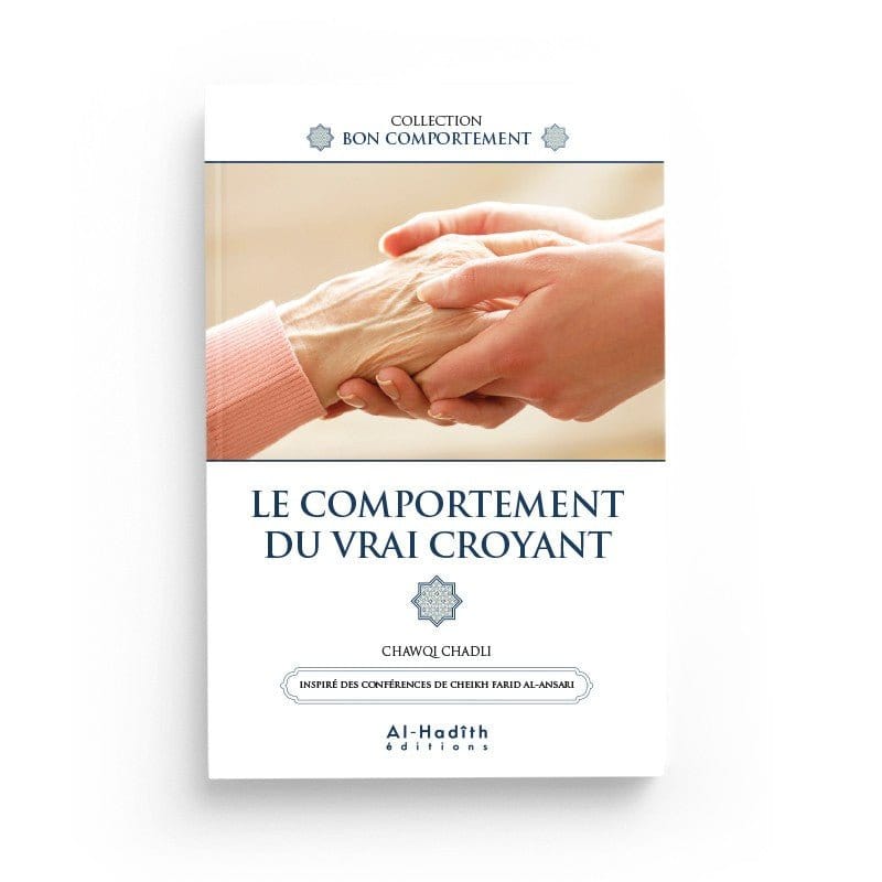 Le comportement du vrai croyant - Chawqi Chadli Al-Hadîth Livre > Islam > Foi et Spiritualité 9782875452313 Librairie Musulmane Al-imen