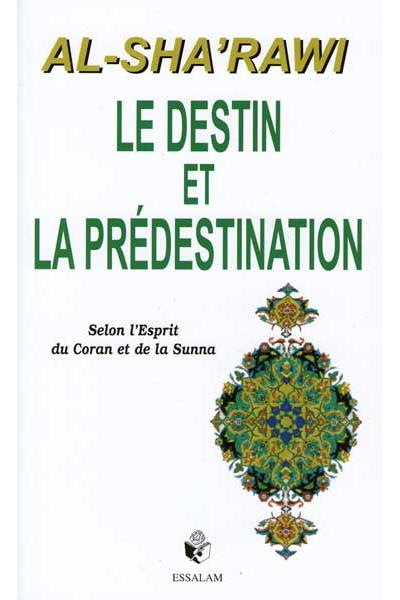Le destin et la prédestination - Al Sharawi Essalam Livre > Islam > Foi et Spiritualité 9782910941031 Librairie Musulmane Al-imen