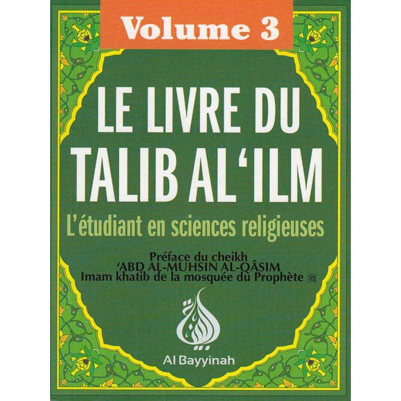 Le livre du Talib al-'ilm - L'étudiant en sciences religieuses - Volume 3 Al-Bayyinah Livre > Islam 9782919455164 Librairie Musulmane Al-imen