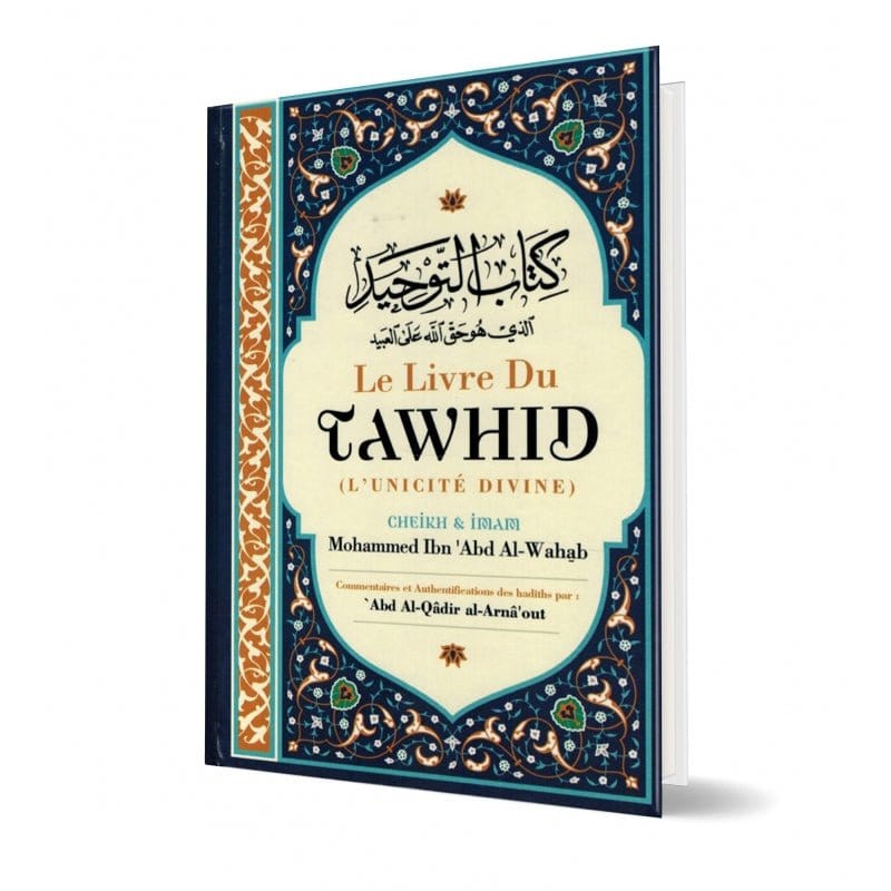 Le livre du Tawhid (L'unicité divine), de Mohammed Ibn 'Abd Al Wahhâb - Ibn Badis Ibn Badis Livre Tawhid / Aqidah (Croyance) 9791091925662 Librairie Musulmane Al-imen