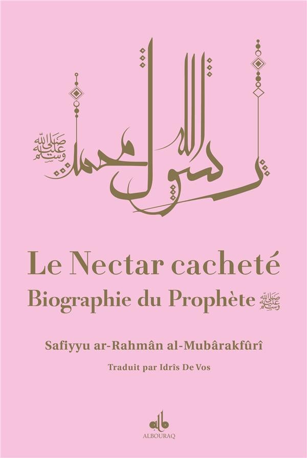 Le Nectar Cacheté : Biographie du prophète par Safiyyu Ar - Rahman Al - Mubarakfuri Rose Al - imen