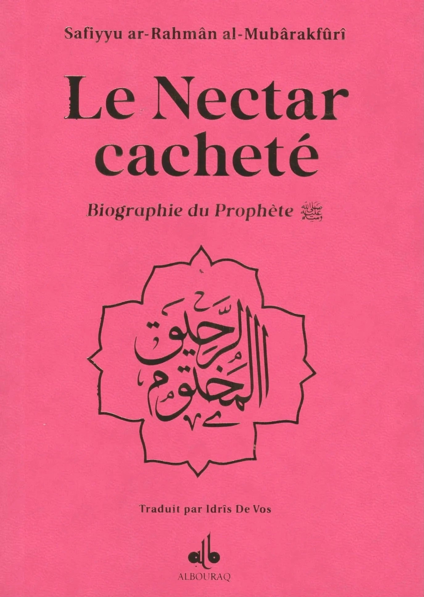 Le Nectar Cacheté  - Biographie du prophète par Safiyyu ar-Rahman Al-Mubârakfûrî (Différents coloris)(Poche) Al Bouraq Livre > Islam Rose 9791022503969 Librairie Musulmane Al-imen