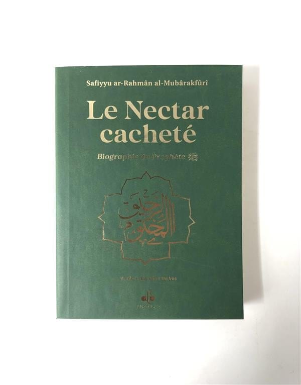 Le Nectar Cacheté : Biographie du Prophète par Safiyyu Ar-Rahman Al-Mubarakfuri (Pages reliées en Or) Al Bouraq Livre > Islam Vert Foncé 9791022506298 Librairie Musulmane Al-imen