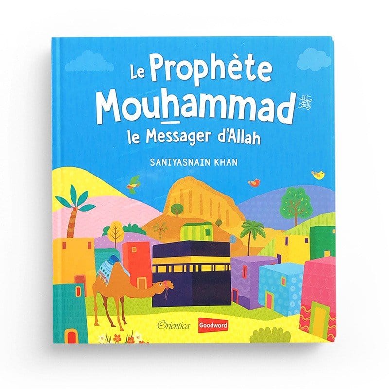 Le Prophète Mouhammad - Le Messager d'Allah Orientica Livre Islam Enfant 9789386589910 Librairie Musulmane Al-imen