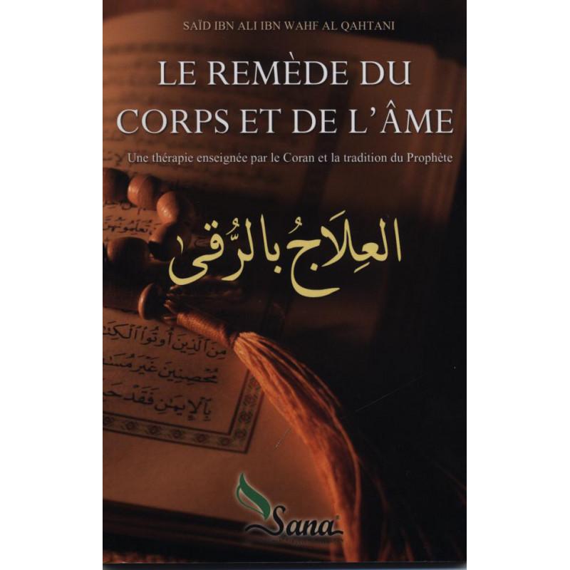 Le remède du corps et de l'âme d'après Said al Qahtani Sana Livre > Islam > Foi et Spiritualité 9782356337085 Librairie Musulmane Al-imen
