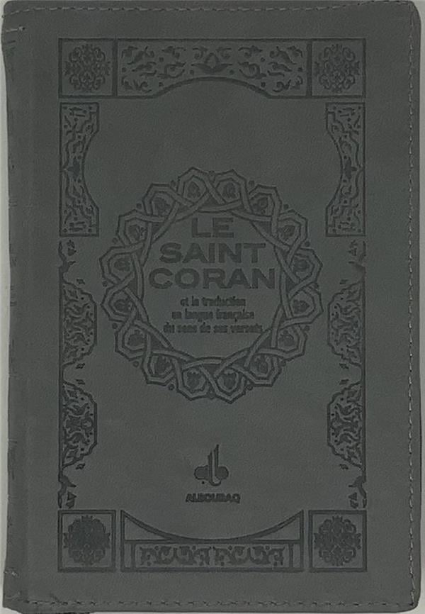 Le Saint Coran (Uniquement en Français) et la traduction en langue française du sens de ses versets - Pochette - éditions Al Bouraq Gris Al - imen