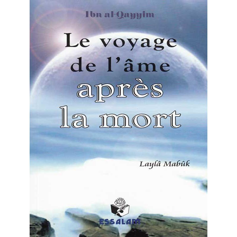 Le voyage de l'âme après la mort d'après Ibn al-Qayyin Essalam Livre > Islam > Foi et Spiritualité 9782910941024 Librairie Musulmane Al-imen