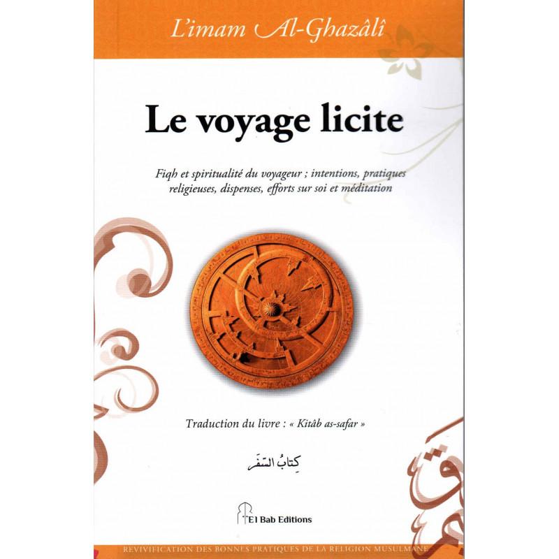 Le voyage licite, de l'imam Al-Ghazâlî Iqra Livre > Islam > Foi et Spiritualité 9782373790153 Librairie Musulmane Al-imen