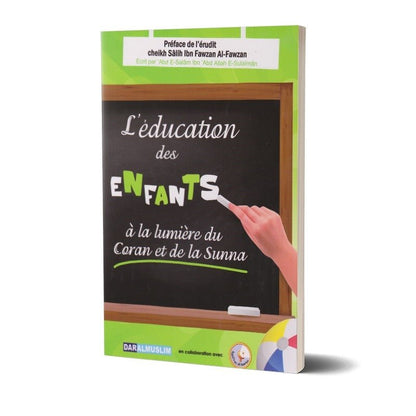 L'éducation des enfants à la lumière du coran et de la sunna. disponible chez Al - imen