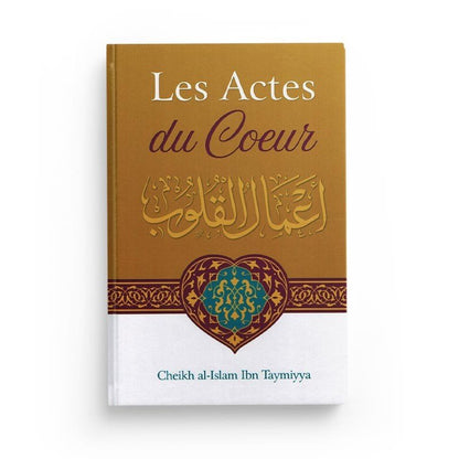 Les Actes Du Cœur - Shaykh Al - Islam Ibn Taymiyya - IBN BADIS Al - imen