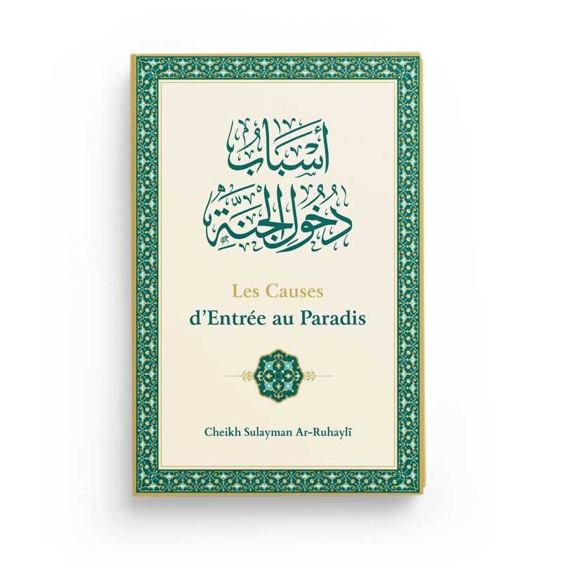 Les causes d'entrée au Paradis par le Cheikh Sulayman Ar - Ruhaylî disponible chez Al - imen