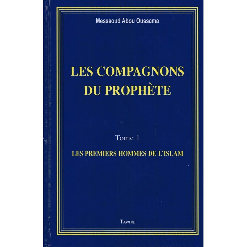 Les Compagnons du Prophète - Messaoud Abou Oussama - Livres par édition par Tawhid disponible chez Al - imen