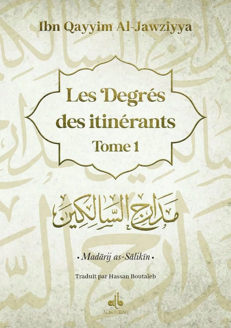 Les Degrés des itinérants (Madârij as-Sâlikîn) par Ibn Qayyim Al-Jawziyya Al Bouraq Livre > Islam > Foi et Spiritualité 9791022512459 Librairie Musulmane Al-imen