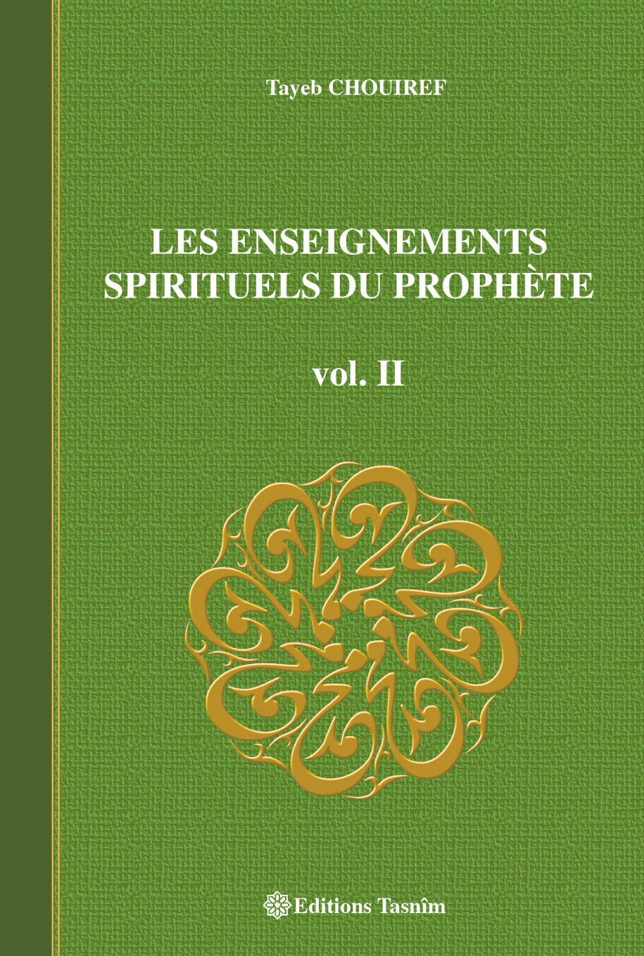 Les Enseignements Spirituels du Prophète, vol. II - Livres par édition par Tasnîm disponible chez Al - imen