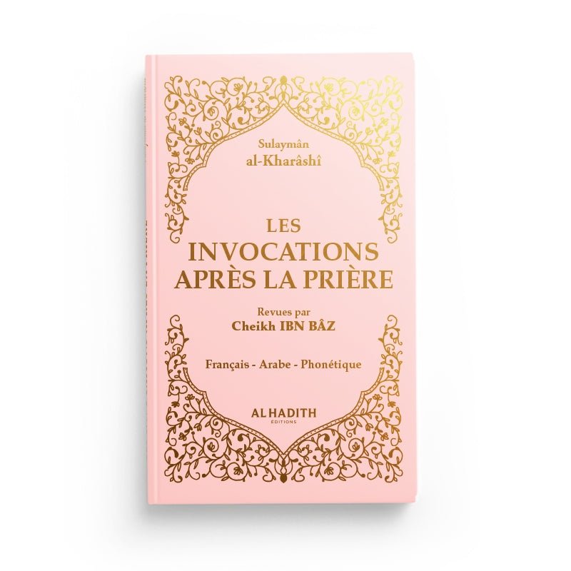 Les invocations après la prière - Sulaymân al - Kharâshî - Editions Al hadith Rose Pâle - Livres par édition par Al - Hadîth disponible chez Al - imen