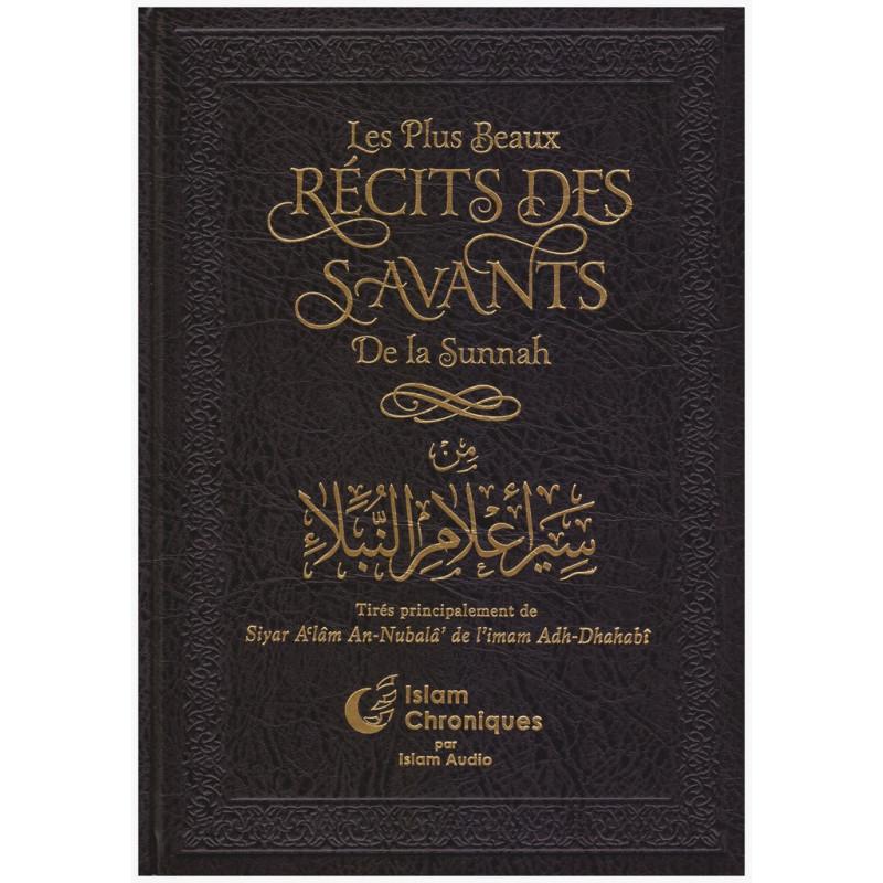 Les plus beaux récits des savants de la Sunnah, Tirés principalement de Siyar Al'âm An - Nubalâ' de l'imam Adh - Dhahabî - Livres par édition par Al - Bayyinah disponible chez Al - imen