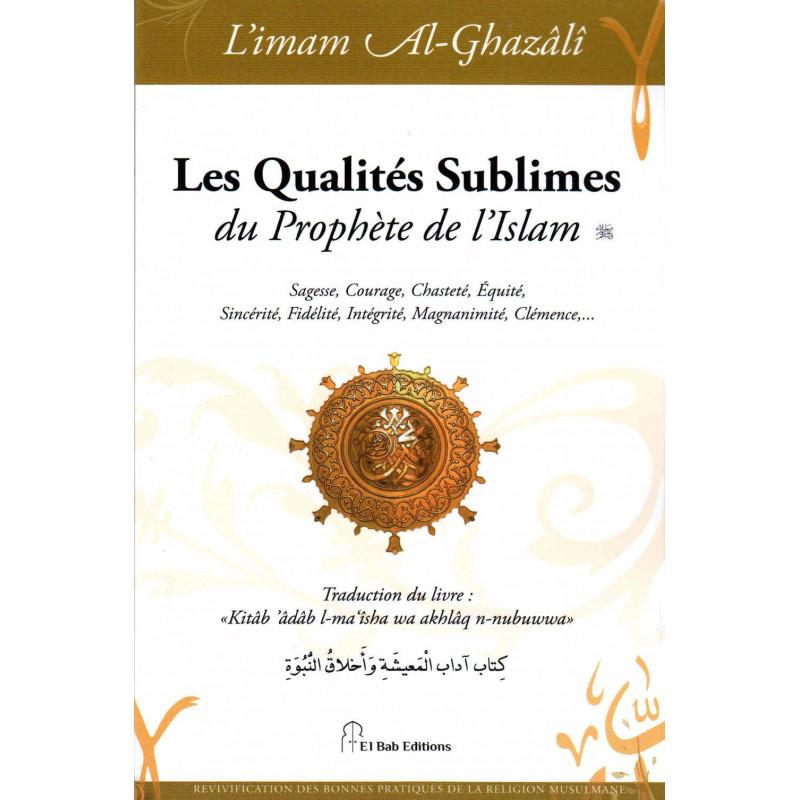 Les Qualités Sublimes du Prophète de l'Islam (sws), de l'imam Al - Ghazâlî Al - imen