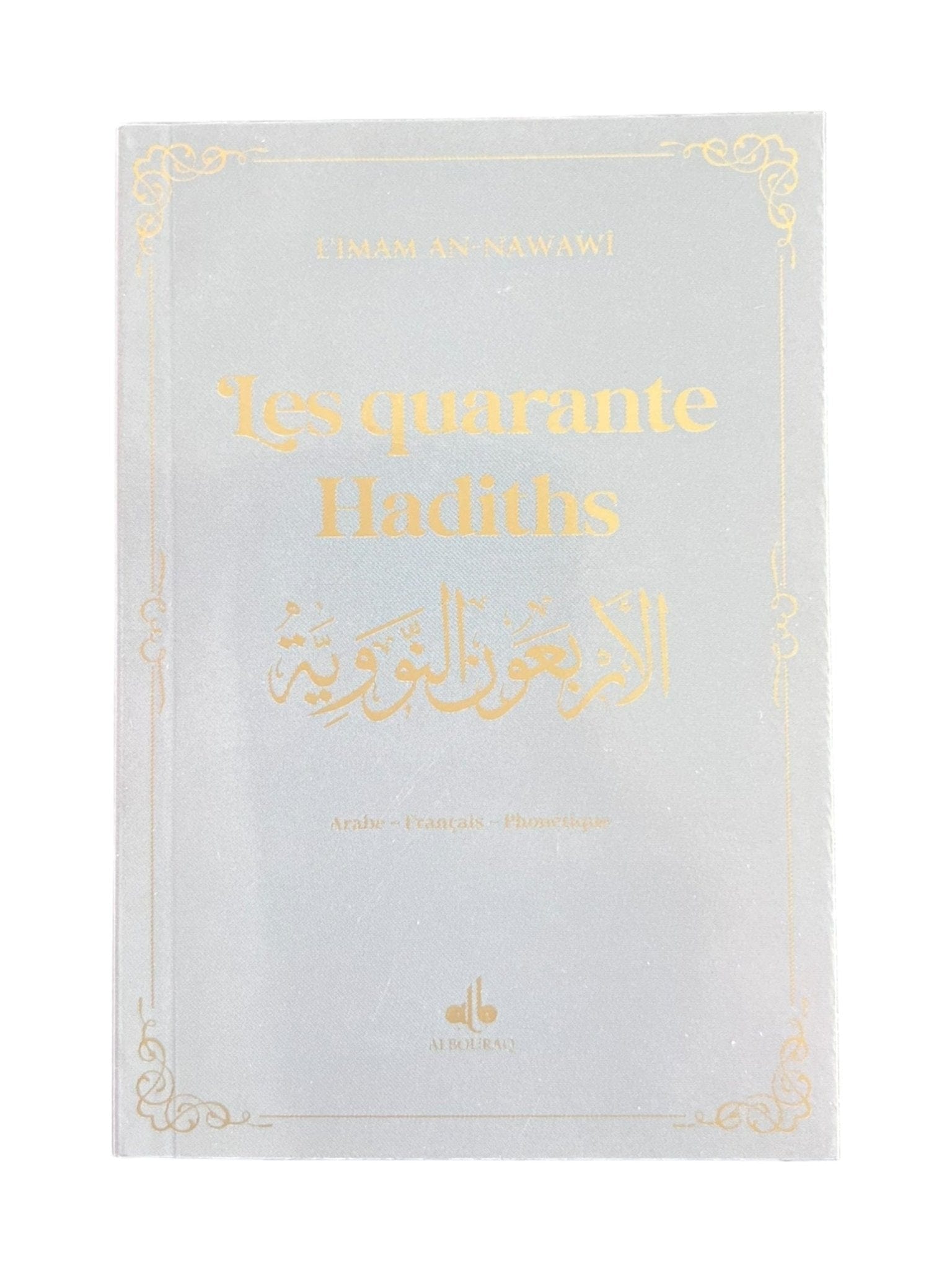 Les quarante Hadiths écrit par Yahya Ibn Charaf Ed-Edine An-Nawawî Al Bouraq Livre > Islam Gris 9791022505628 Librairie Musulmane Al-imen