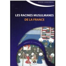 Les racines musulmanes de la France Al Bouraq Livres > Islam > Introduction ou Nouveau Converti 9782841619702 Librairie Musulmane Al-imen