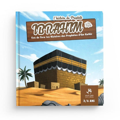 L'histoire du Prophète Ibrahim (3/6 ans) - Livres par édition par MuslimKid disponible chez Al - imen