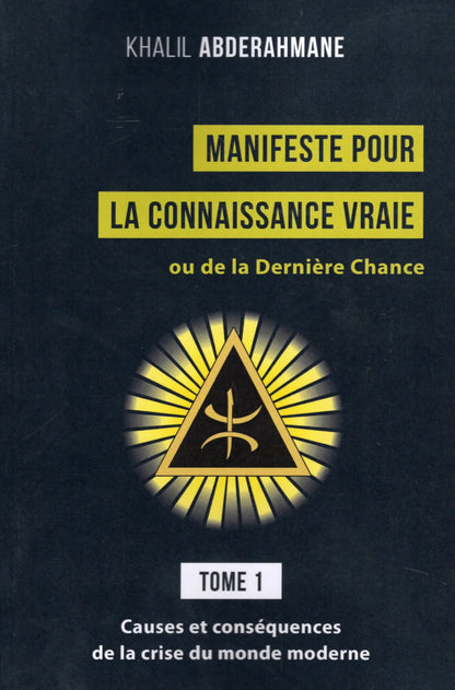 Manifeste pour la Connaissance Vraie ou de la Dernière Chance (Tome 1)(Khalil Abderahmane) Al - imen