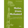 Moise, Jésus, Mohamed disponible chez Al - imen