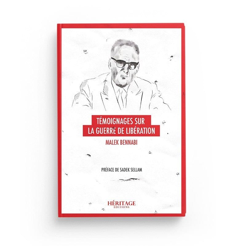 Témoignage sur la guerre de libération - Malek Bennabi Al-Bayyinah Livre > Islam > Essai 9782957649143 Librairie Musulmane Al-imen