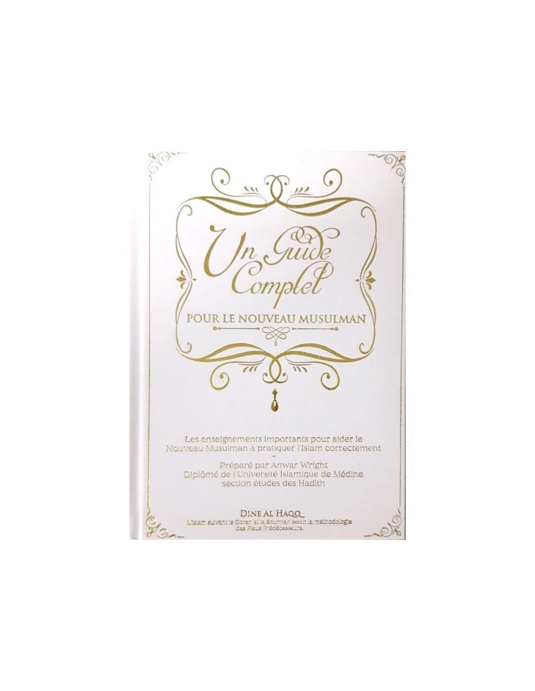 Un Guide Complet pour le Nouveau Musulman Dine Al-Haqq Livres > Islam > Introduction ou Nouveau Converti 9782492024337 Librairie Musulmane Al-imen