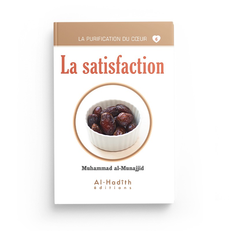 la-satisfaction-muhammad-al-munajjid-collection-munajjid-editions-al-hadith